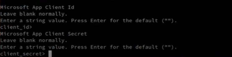 Now it will ask you for your microsoft App Client Id and client secret, you don't have to enter anything. Enter, Enter, Enter